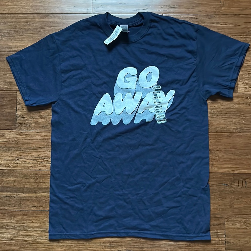 “Go Away” T-shirt